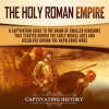 Holy_Roman_Empire__A_Captivating_Guide_to_the_Union_of_Smaller_Kingdoms_That_Started_During_the_Earl