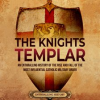 Knights_Templar__An_Enthralling_History_of_the_Rise_and_Fall_of_the_Most_Influential_Catholic_Milita