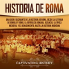 Historia_de_Roma__Una_gu__a_fascinante_de_la_historia_de_Roma__desde_la_leyenda_de_R__mulo_y_Remo