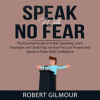 Speak_With_No_Fear__The_Essential_Guide_to_Public_Speaking__Learn_Strategies_and_Useful_Tips_on_H