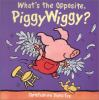 What_s_the_opposite__PiggyWiggy_