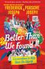 Better_than_we_found_it