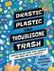 Drastic_plastic_and_troublesome_trash