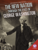 The_new_nation_through_the_eyes_of_George_Washington